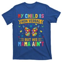 My Is Nonverbal But His Mama AinT Autism Mom Great Gift T-Shirt