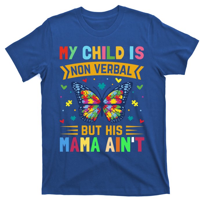 My Is Nonverbal But His Mama AinT Autism Mom Great Gift T-Shirt