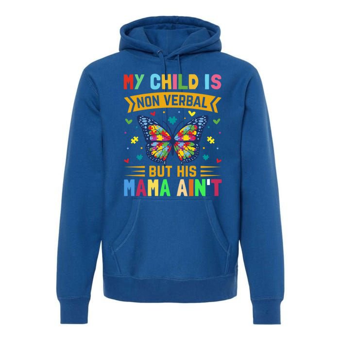 My Is Nonverbal But His Mama AinT Autism Mom Great Gift Premium Hoodie