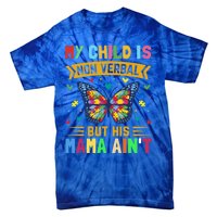 My Is Nonverbal But His Mama AinT Autism Mom Great Gift Tie-Dye T-Shirt