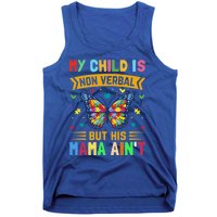 My Is Nonverbal But His Mama AinT Autism Mom Great Gift Tank Top