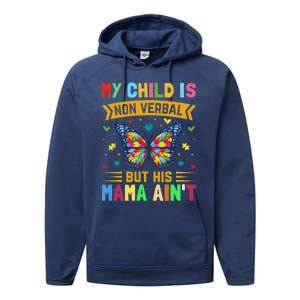 My Is Nonverbal But His Mama AinT Autism Mom Great Gift Performance Fleece Hoodie