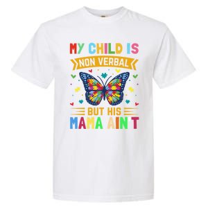 My Is Nonverbal But His Mama AinT Autism Mom Great Gift Garment-Dyed Heavyweight T-Shirt