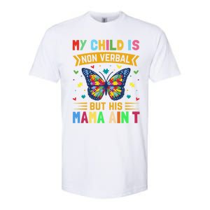 My Is Nonverbal But His Mama AinT Autism Mom Great Gift Softstyle CVC T-Shirt