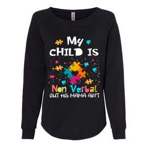 My Is Nonverbal But His Mama Autism Quote Awareness Gift Womens California Wash Sweatshirt