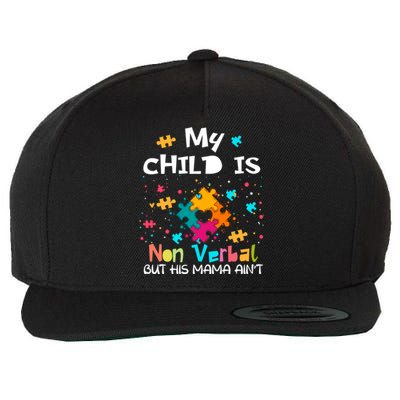 My Is Nonverbal But His Mama Autism Quote Awareness Gift Wool Snapback Cap