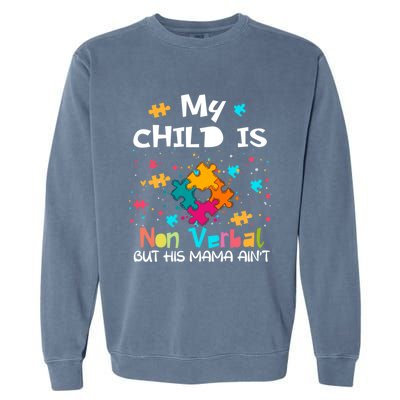 My Is Nonverbal But His Mama Autism Quote Awareness Gift Garment-Dyed Sweatshirt