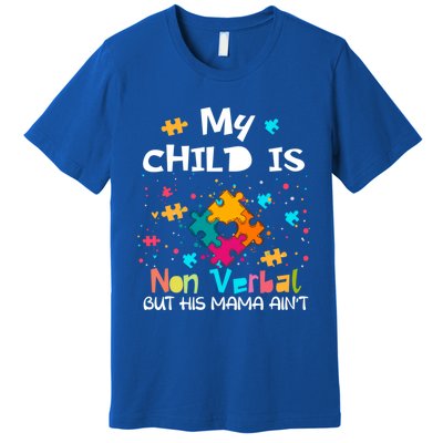 My Is Nonverbal But His Mama Autism Quote Awareness Gift Premium T-Shirt