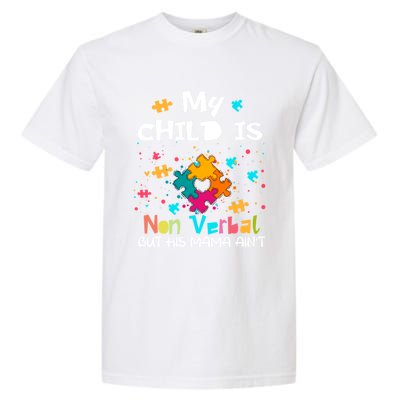 My Is Nonverbal But His Mama Autism Quote Awareness Gift Garment-Dyed Heavyweight T-Shirt