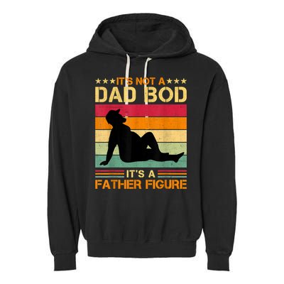 Mens It's Not A Dad Bod It's A Father Figure Father's Day Dad Bod Garment-Dyed Fleece Hoodie