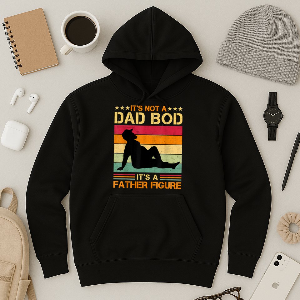 Mens It's Not A Dad Bod It's A Father Figure Father's Day Dad Bod Hoodie