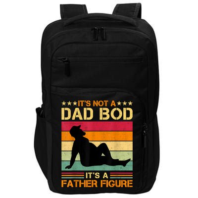 Mens It's Not A Dad Bod It's A Father Figure Father's Day Dad Bod Impact Tech Backpack