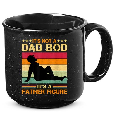 Mens It's Not A Dad Bod It's A Father Figure Father's Day Dad Bod 15oz Campfire Ceramic Mug