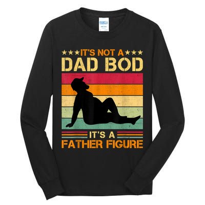 Mens It's Not A Dad Bod It's A Father Figure Father's Day Dad Bod Tall Long Sleeve T-Shirt
