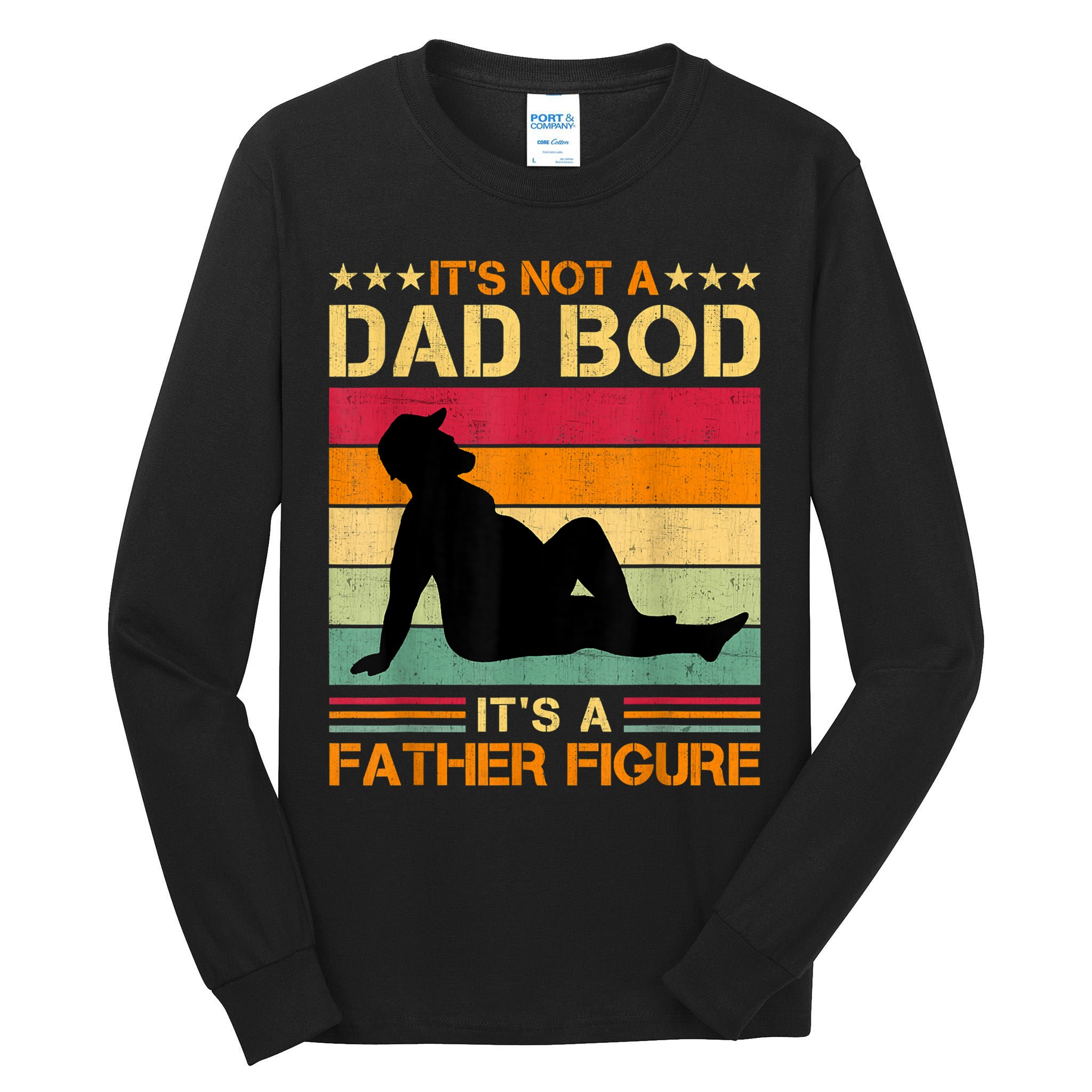 Mens It's Not A Dad Bod It's A Father Figure Father's Day Dad Bod Tall Long Sleeve T-Shirt