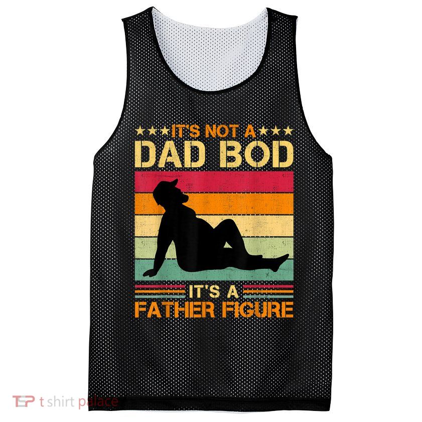 Mens It's Not A Dad Bod It's A Father Figure Father's Day Dad Bod Mesh Reversible Basketball Jersey Tank