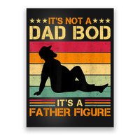 Mens It's Not A Dad Bod It's A Father Figure Father's Day Dad Bod Poster