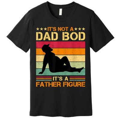 Mens It's Not A Dad Bod It's A Father Figure Father's Day Dad Bod Premium T-Shirt