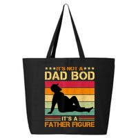 Mens It's Not A Dad Bod It's A Father Figure Father's Day Dad Bod 25L Jumbo Tote
