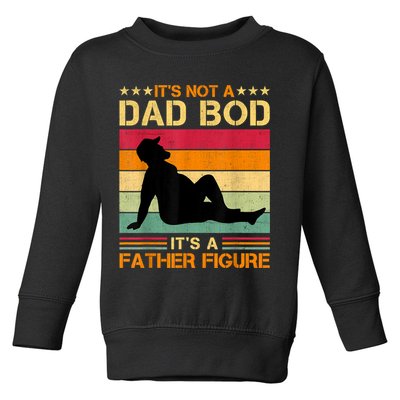 Mens It's Not A Dad Bod It's A Father Figure Father's Day Dad Bod Toddler Sweatshirt