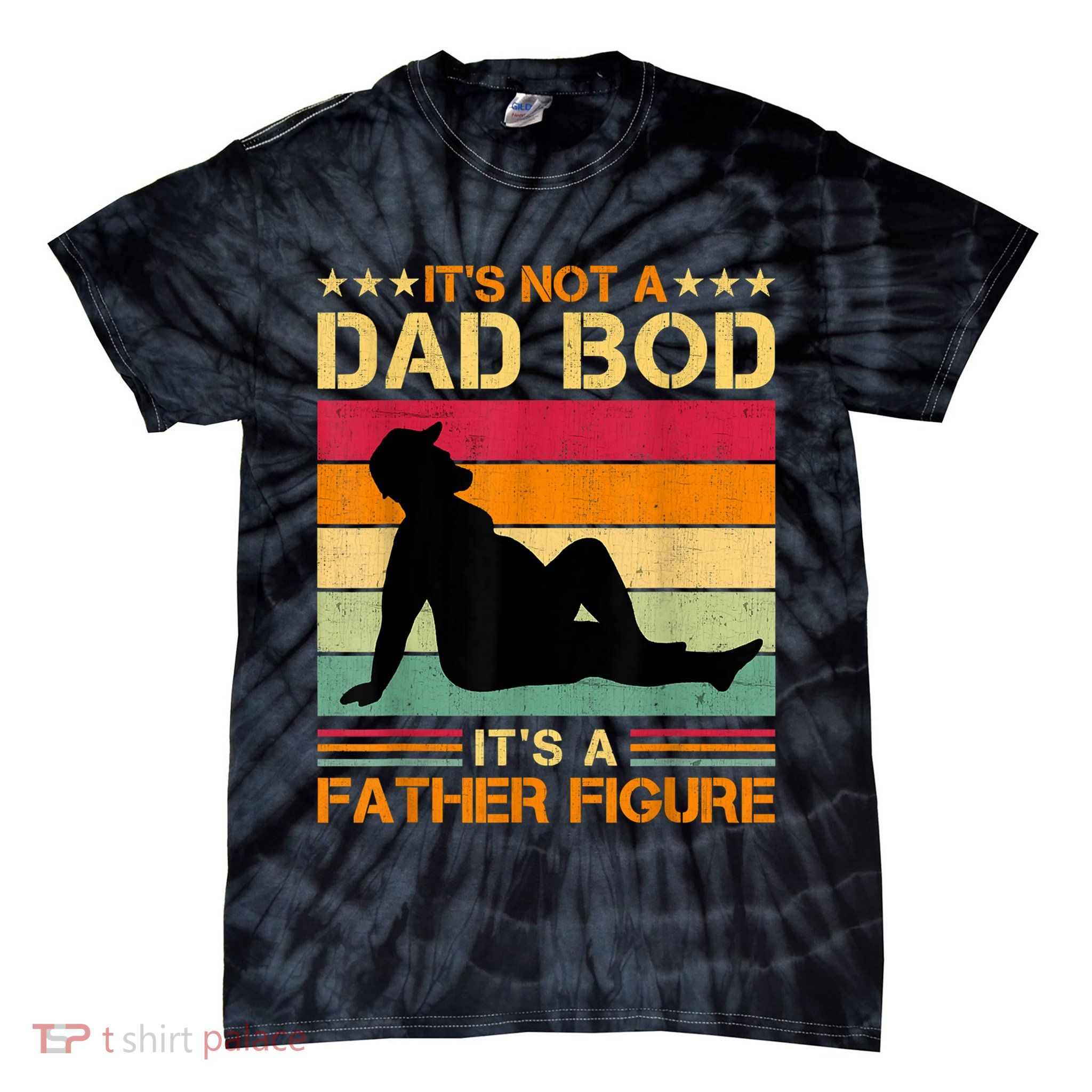 Mens It's Not A Dad Bod It's A Father Figure Father's Day Dad Bod Tie-Dye T-Shirt