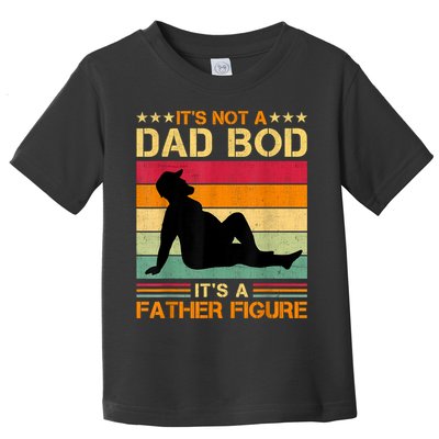 Mens It's Not A Dad Bod It's A Father Figure Father's Day Dad Bod Toddler T-Shirt