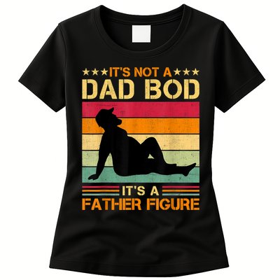 Mens It's Not A Dad Bod It's A Father Figure Father's Day Dad Bod Womens T-Shirt