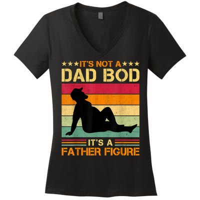 Mens It's Not A Dad Bod It's A Father Figure Father's Day Dad Bod Women's V-Neck T-Shirt