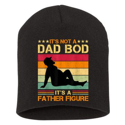 Mens It's Not A Dad Bod It's A Father Figure Father's Day Dad Bod Short Acrylic Beanie