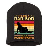Mens It's Not A Dad Bod It's A Father Figure Father's Day Dad Bod Short Acrylic Beanie