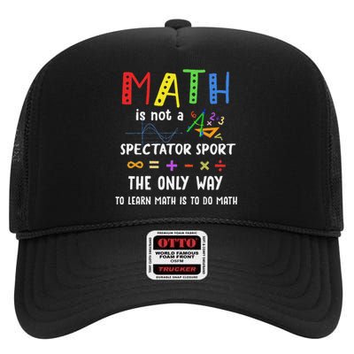 Math Is Not A Spectator Sport Funny Math Teacher High Crown Mesh Back Trucker Hat