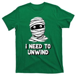 Mummy I Need To Unwind Last Minute T-Shirt