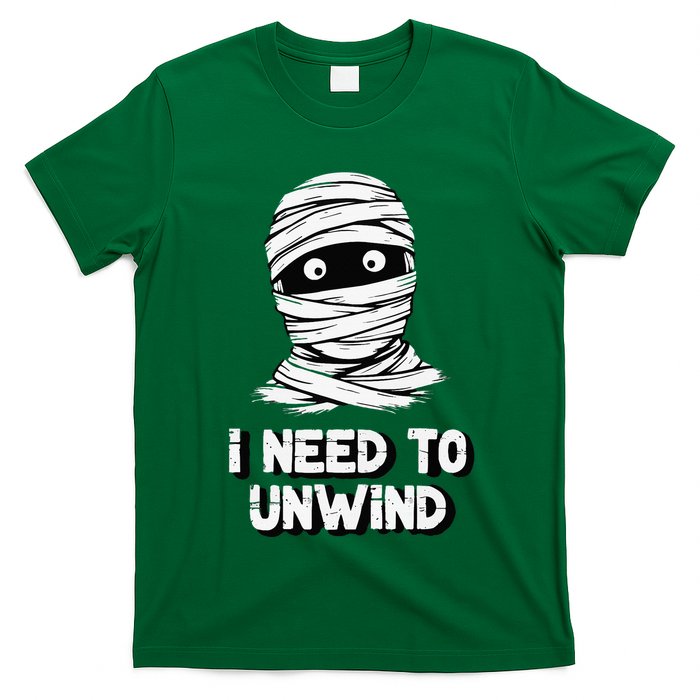 Mummy I Need To Unwind Last Minute T-Shirt