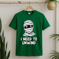 Mummy I Need To Unwind Last Minute T-Shirt