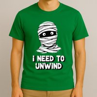 Mummy I Need To Unwind Last Minute T-Shirt
