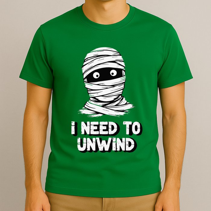 Mummy I Need To Unwind Last Minute T-Shirt