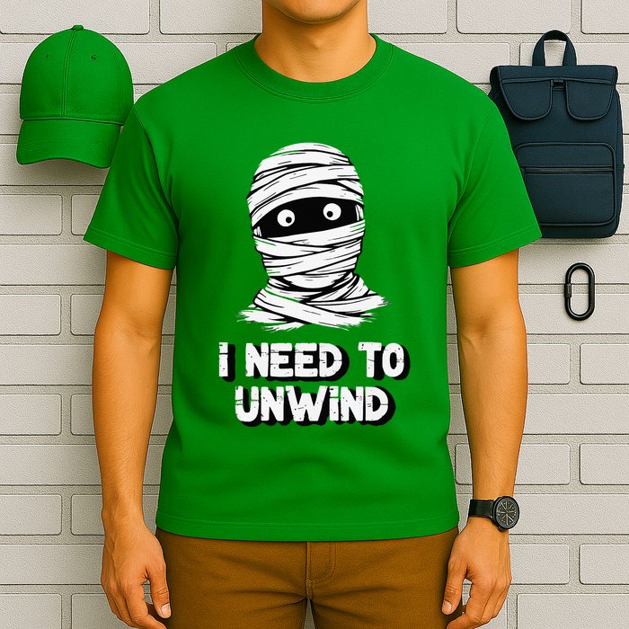 Mummy I Need To Unwind Last Minute T-Shirt