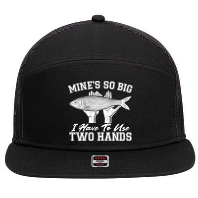 Mine's So Big I Have To Use Two Hands Fishing 7 Panel Mesh Trucker Snapback Hat