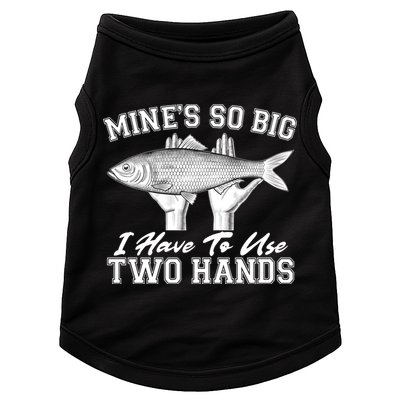 Mine's So Big I Have To Use Two Hands Fishing Doggie Tank