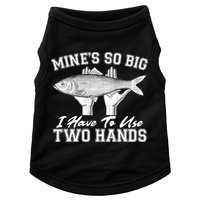 Mine's So Big I Have To Use Two Hands Fishing Doggie Tank