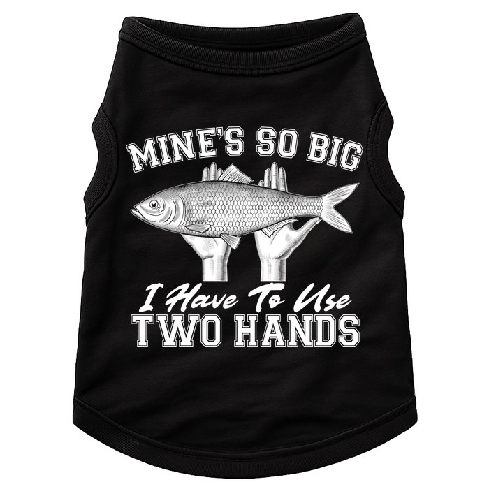 Mine's So Big I Have To Use Two Hands Fishing Doggie Tank