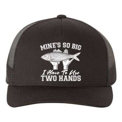 Mine's So Big I Have To Use Two Hands Fishing Yupoong Adult 5-Panel Trucker Hat