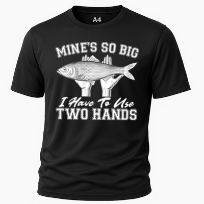 Mine's So Big I Have To Use Two Hands Fishing Performance Shirt