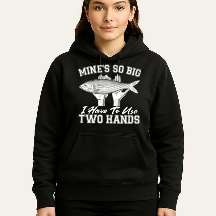 Mine's So Big I Have To Use Two Hands Fishing Hoodie