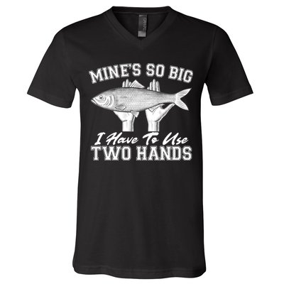 Mine's So Big I Have To Use Two Hands Fishing V-Neck T-Shirt