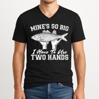 Mine's So Big I Have To Use Two Hands Fishing V-Neck T-Shirt