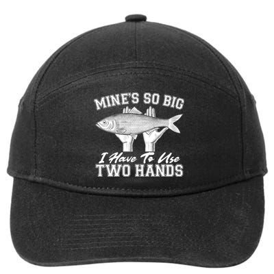 Mine's So Big I Have To Use Two Hands Fishing 7-Panel Snapback Hat
