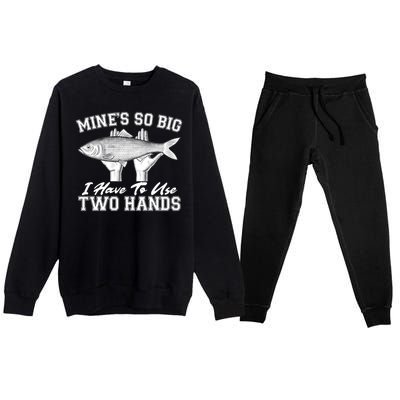 Mine's So Big I Have To Use Two Hands Fishing Premium Crewneck Sweatsuit Set