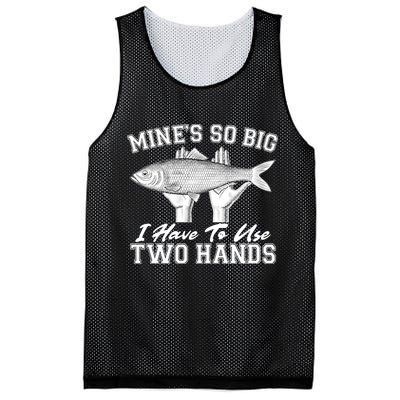 Mine's So Big I Have To Use Two Hands Fishing Mesh Reversible Basketball Jersey Tank