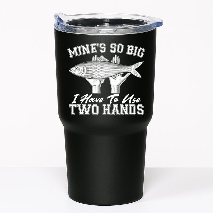 Mine's So Big I Have To Use Two Hands Fishing Tumbler